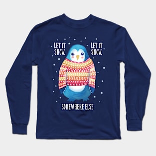 Let It Snow (Somewhere Else) Long Sleeve T-Shirt